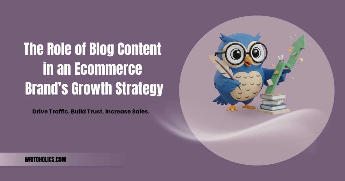 The Role of Blog Content in an Ecommerce Brand’s Growth Strategy